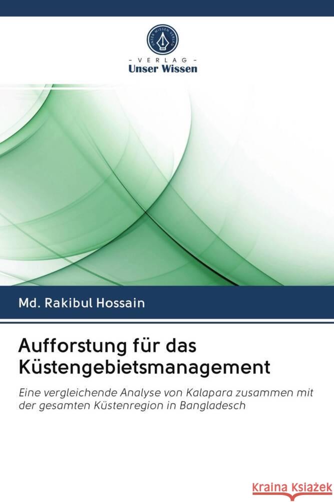 Aufforstung für das Küstengebietsmanagement Hossain, Md. Rakibul 9786203008128 Verlag Unser Wissen