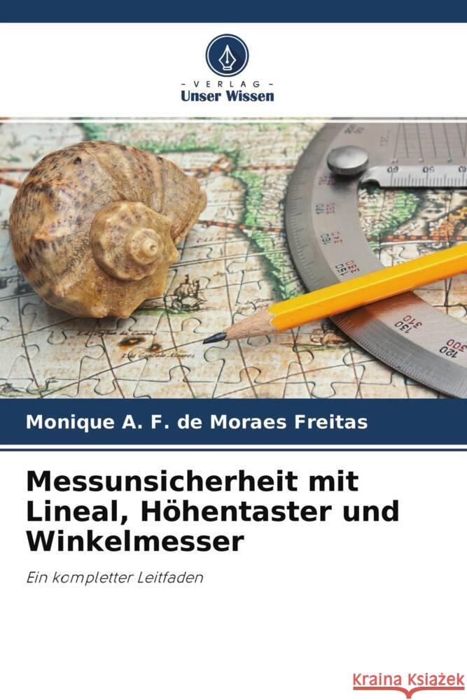 Messunsicherheit mit Lineal, Höhentaster und Winkelmesser A. F. de Moraes Freitas, Monique 9786203008678 Verlag Unser Wissen