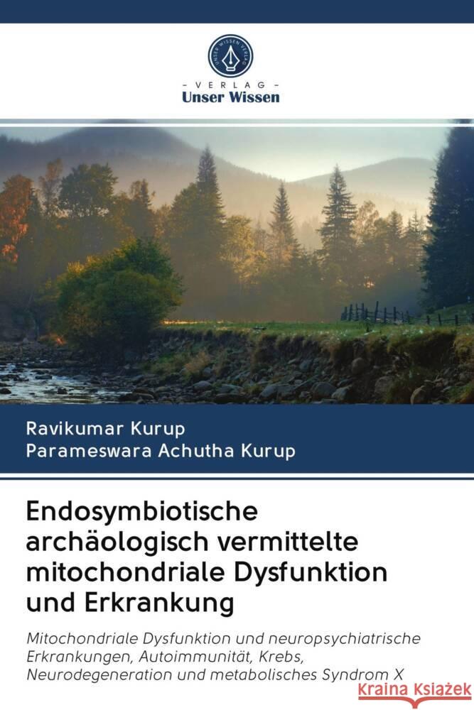 Endosymbiotische archäologisch vermittelte mitochondriale Dysfunktion und Erkrankung Kurup, Ravikumar, Achutha Kurup, Parameswara 9786203008791