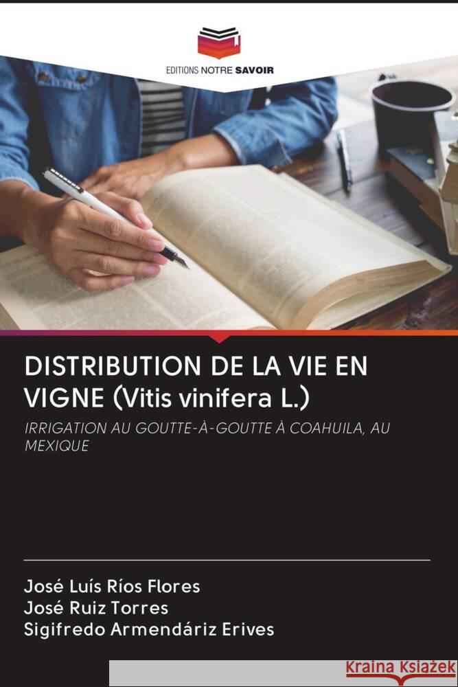 DISTRIBUTION DE LA VIE EN VIGNE (Vitis vinifera L.) Ríos Flores, José Luis, Ruiz Torres, José, Armendáriz Erives, Sigifredo 9786203009347