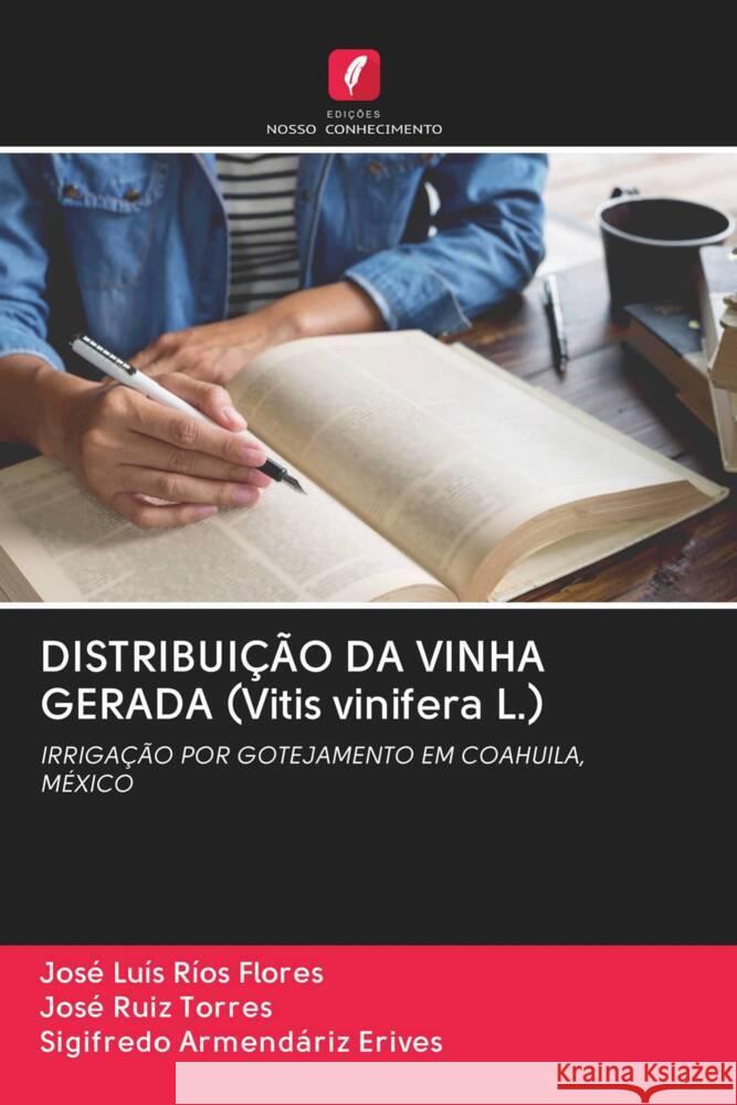 DISTRIBUIÇÃO DA VINHA GERADA (Vitis vinifera L.) Ríos Flores, José Luis, Ruiz Torres, José, Armendáriz Erives, Sigifredo 9786203009378 Edicoes Nosso Conhecimento