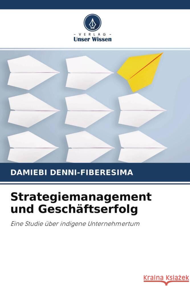 Strategiemanagement und Geschäftserfolg Denni-Fiberesima, Damiebi 9786203009392