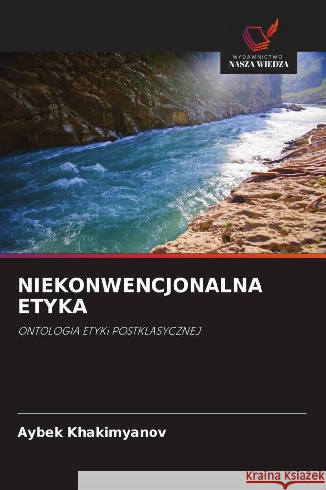 NIEKONWENCJONALNA ETYKA Khakimyanov, Aybek 9786203009910