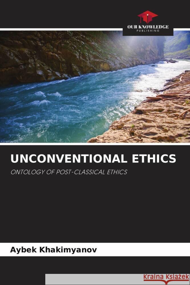 UNCONVENTIONAL ETHICS Khakimyanov, Aybek 9786203009996