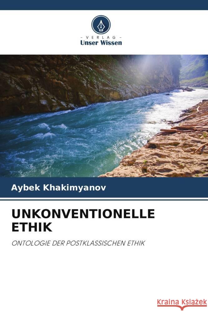 UNKONVENTIONELLE ETHIK Khakimyanov, Aybek 9786203010046