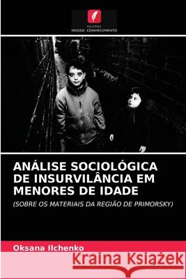 Análise Sociológica de Insurvilância Em Menores de Idade Ilchenko, Oksana 9786203010749 Edicoes Nosso Conhecimento