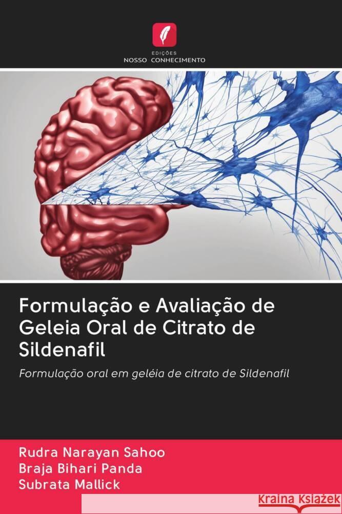 Formulação e Avaliação de Geleia Oral de Citrato de Sildenafil Sahoo, Rudra Narayan, Panda, Braja Bihari, Mallick, Subrata 9786203011395