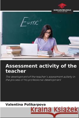 Assessment activity of the teacher Valentina Polikarpova 9786203011500