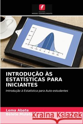 Introdução Às Estatísticas Para Iniciantes Lema Abate, Belete Mulatu 9786203011968