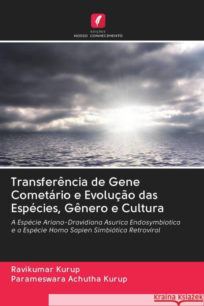 Transferência de Gene Cometário e Evolução das Espécies, Gênero e Cultura Kurup, Ravikumar, Achutha Kurup, Parameswara 9786203012262