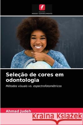 Seleção de cores em odontologia Ahmad Judeh 9786203012873 Edicoes Nosso Conhecimento
