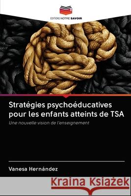 Stratégies psychoéducatives pour les enfants atteints de TSA Hernández, Vanesa 9786203013412