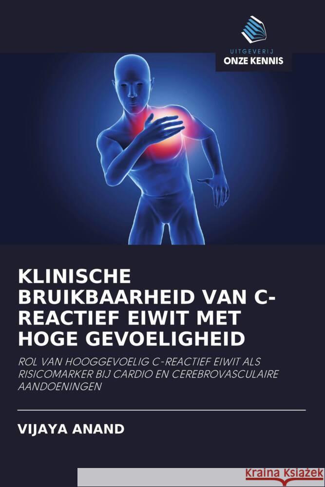 KLINISCHE BRUIKBAARHEID VAN C-REACTIEF EIWIT MET HOGE GEVOELIGHEID Anand, Vijaya 9786203013498