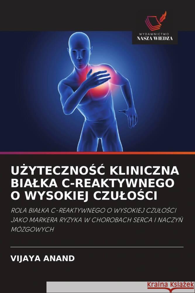 U YTECZNOSC KLINICZNA BIALKA C-REAKTYWNEGO O WYSOKIEJ CZULOSCI Anand, Vijaya 9786203013504