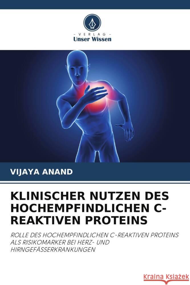 KLINISCHER NUTZEN DES HOCHEMPFINDLICHEN C-REAKTIVEN PROTEINS Anand, Vijaya 9786203013597