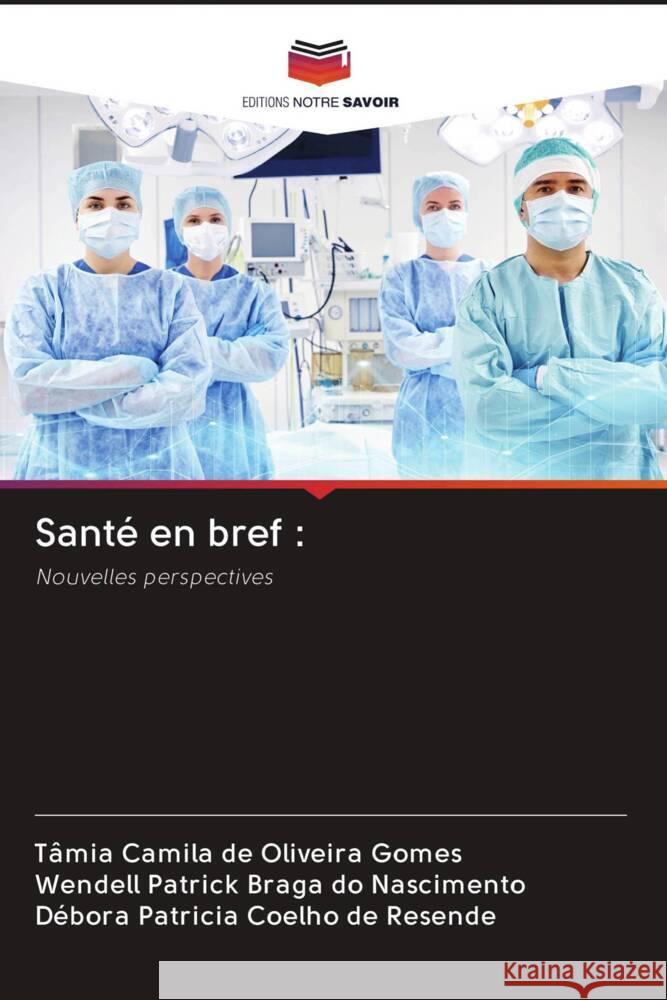 Santé en bref : de Oliveira Gomes, Tâmia Camila, Braga do Nascimento, Wendell Patrick, Coelho de Resende, Débora Patricia 9786203014136