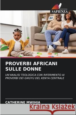 Proverbi Africani Sulle Donne Catherine Mwihia 9786203014952 Edizioni Sapienza