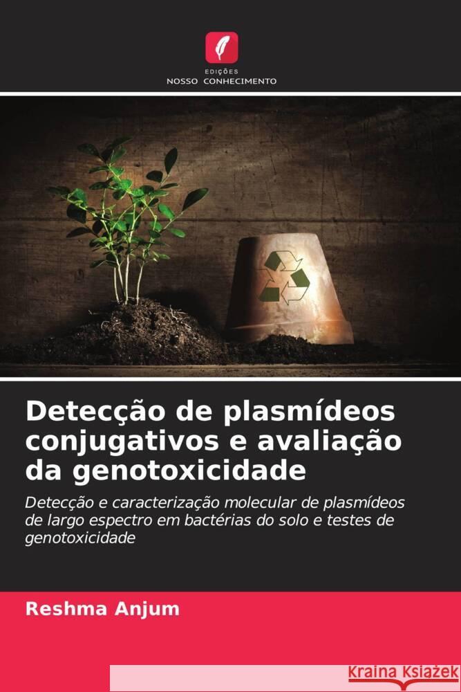 Detecção de plasmídeos conjugativos e avaliação da genotoxicidade Anjum, Reshma 9786203015140