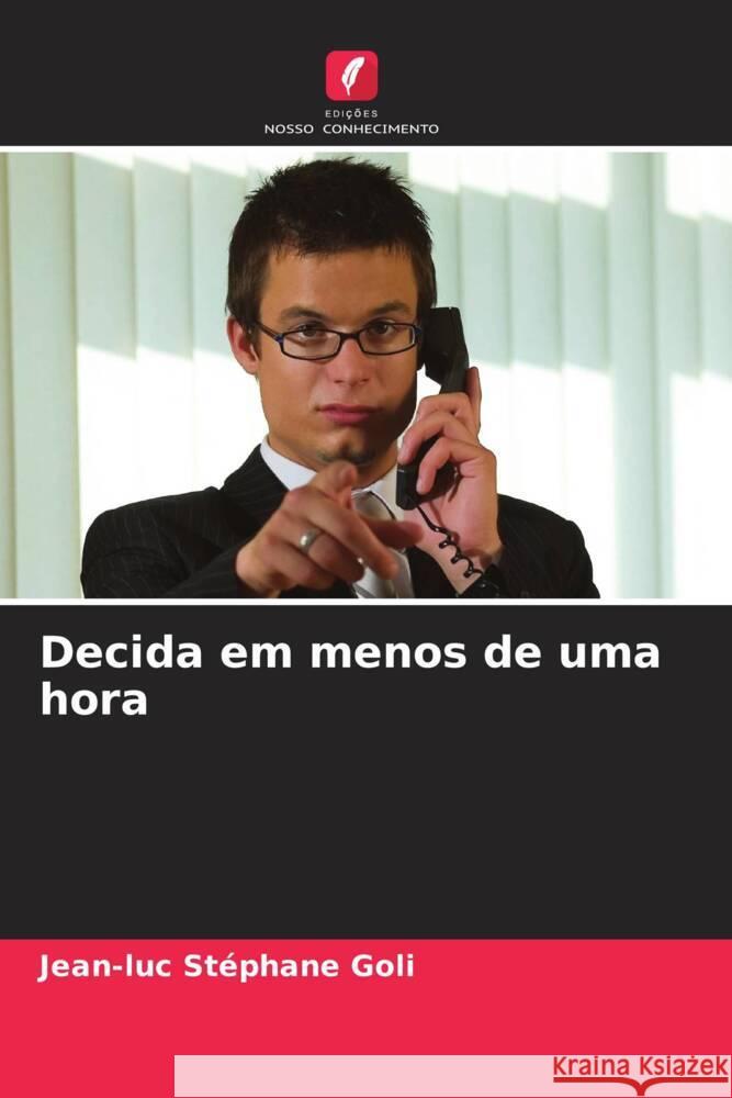 Decida em menos de uma hora Jean-Luc St?phane Goli 9786203016093 Edicoes Nosso Conhecimento