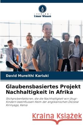 Glaubensbasiertes Projekt Nachhaltigkeit in Afrika David Mureithi Kariuki 9786203016215