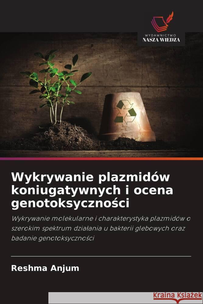 Wykrywanie plazmidów koniugatywnych i ocena genotoksycznosci Anjum, Reshma 9786203016673