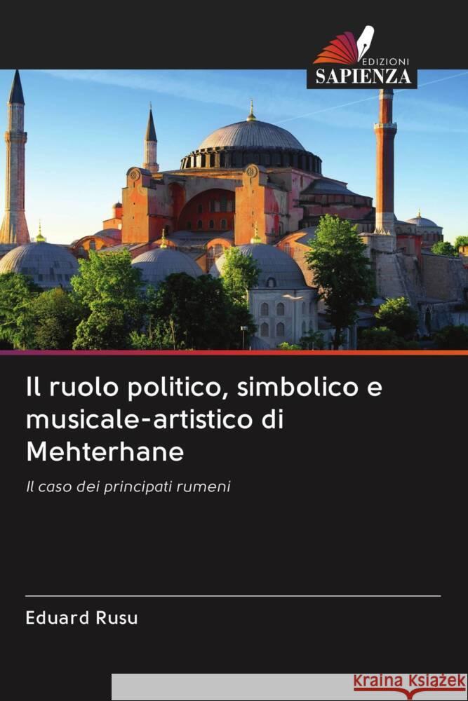 Il ruolo politico, simbolico e musicale-artistico di Mehterhane Rusu, Eduard 9786203017700