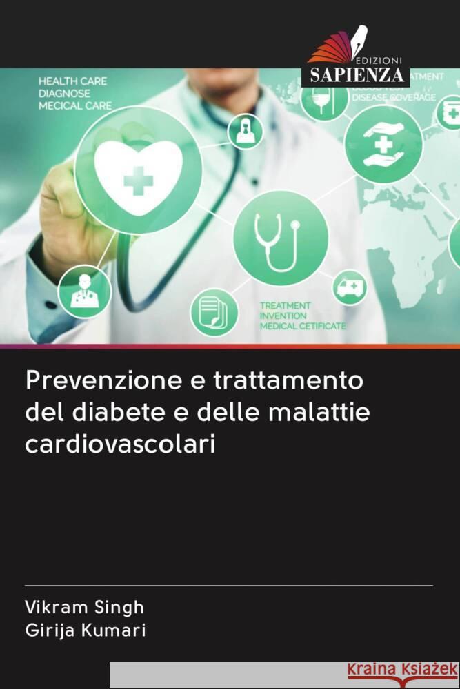 Prevenzione e trattamento del diabete e delle malattie cardiovascolari Singh, Vikram, KUMARI, GIRIJA 9786203018431 Edizioni Sapienza