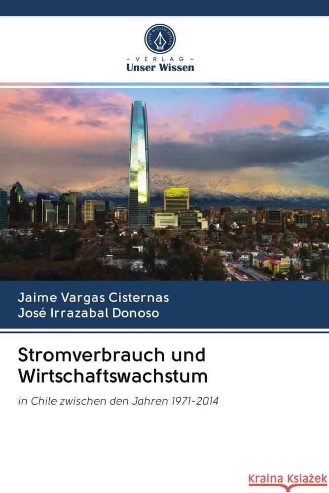 Stromverbrauch und Wirtschaftswachstum Vargas Cisternas, Jaime, Irrazabal Donoso, José 9786203018479