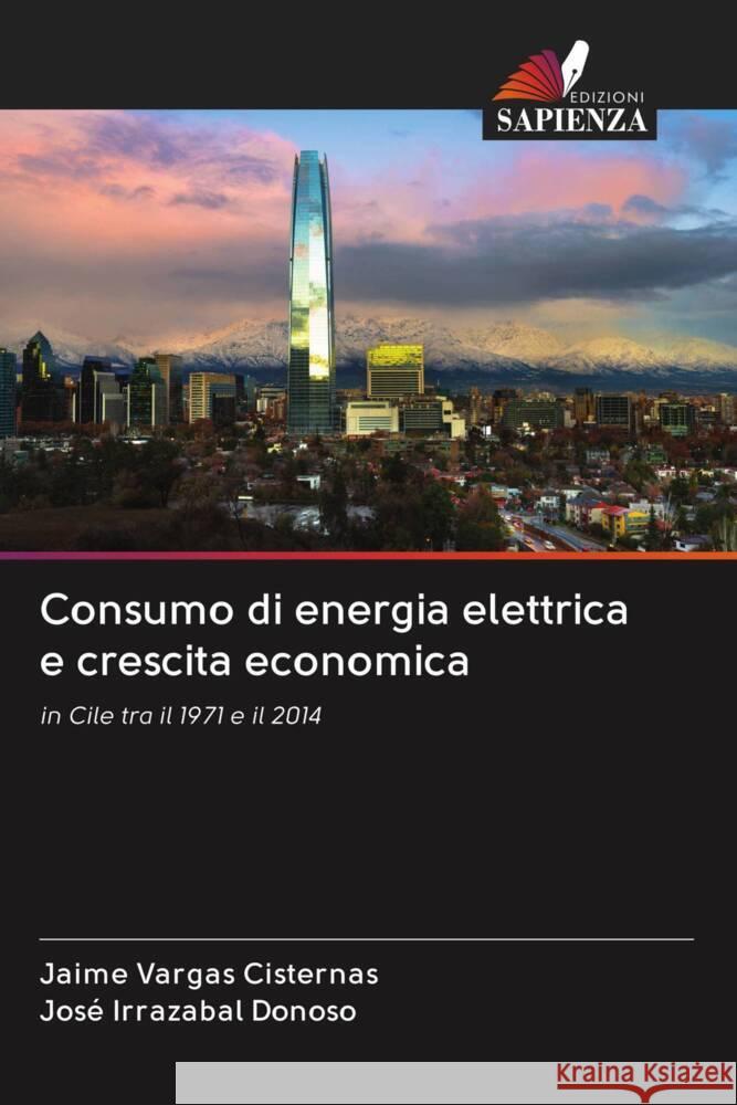 Consumo di energia elettrica e crescita economica Vargas Cisternas, Jaime, Irrazabal Donoso, José 9786203018486