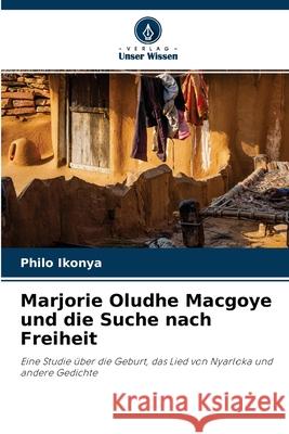 Marjorie Oludhe Macgoye und die Suche nach Freiheit Philo Ikonya 9786203018790 Verlag Unser Wissen