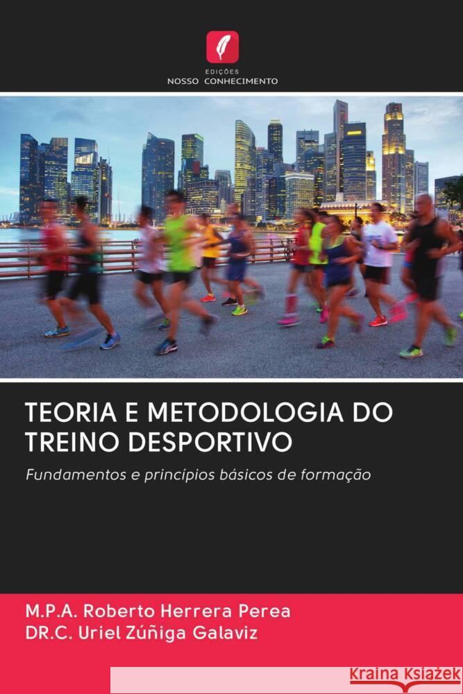 TEORIA E METODOLOGIA DO TREINO DESPORTIVO Herrera Perea, M.P.A. Roberto, Zúñiga Galaviz, DR.C. Uriel 9786203019636 Edicoes Nosso Conhecimento