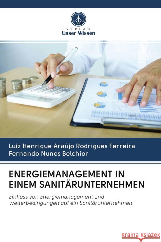 ENERGIEMANAGEMENT IN EINEM SANITÄRUNTERNEHMEN Ferreira, Luiz Henrique Araújo Rodrigues, Belchior, Fernando Nunes 9786203019827