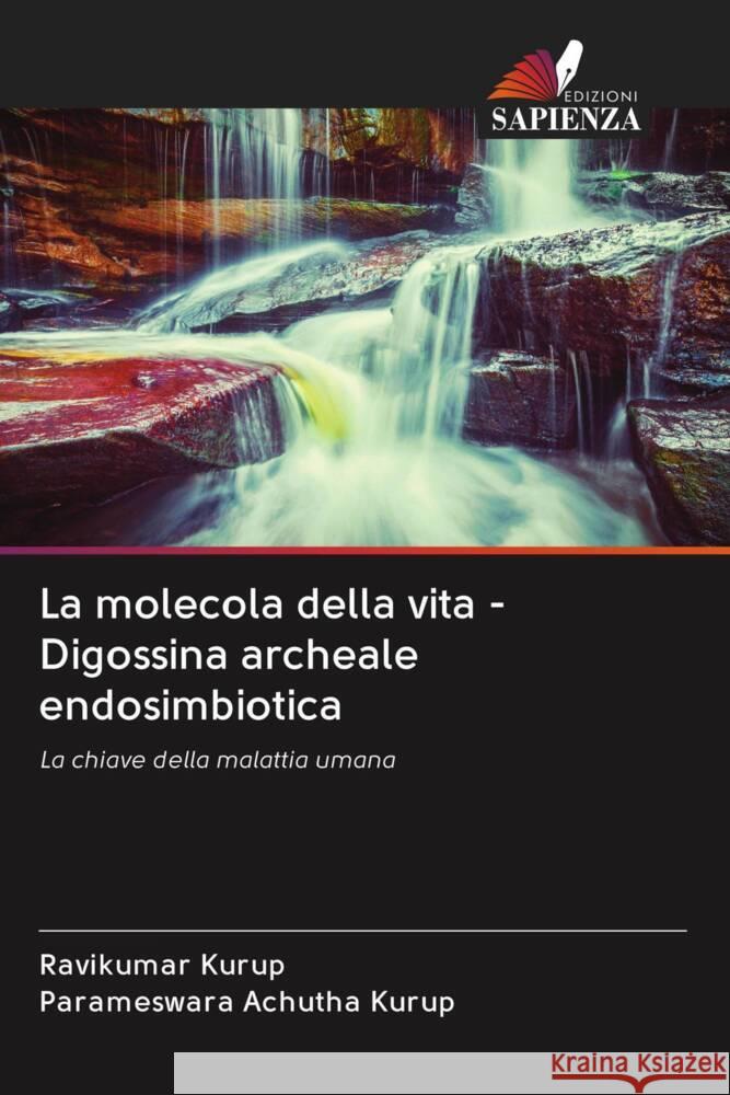 La molecola della vita - Digossina archeale endosimbiotica Kurup, Ravikumar, Achutha Kurup, Parameswara 9786203020205 Edizioni Sapienza