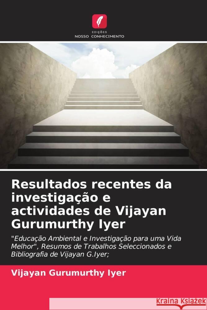 Resultados recentes da investigação e actividades de Vijayan Gurumurthy Iyer Gurumurthy Iyer, Vijayan 9786203020250