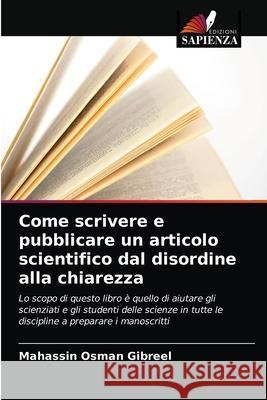 Come scrivere e pubblicare un articolo scientifico dal disordine alla chiarezza Mahassin Osman Gibreel 9786203020427 Edizioni Sapienza