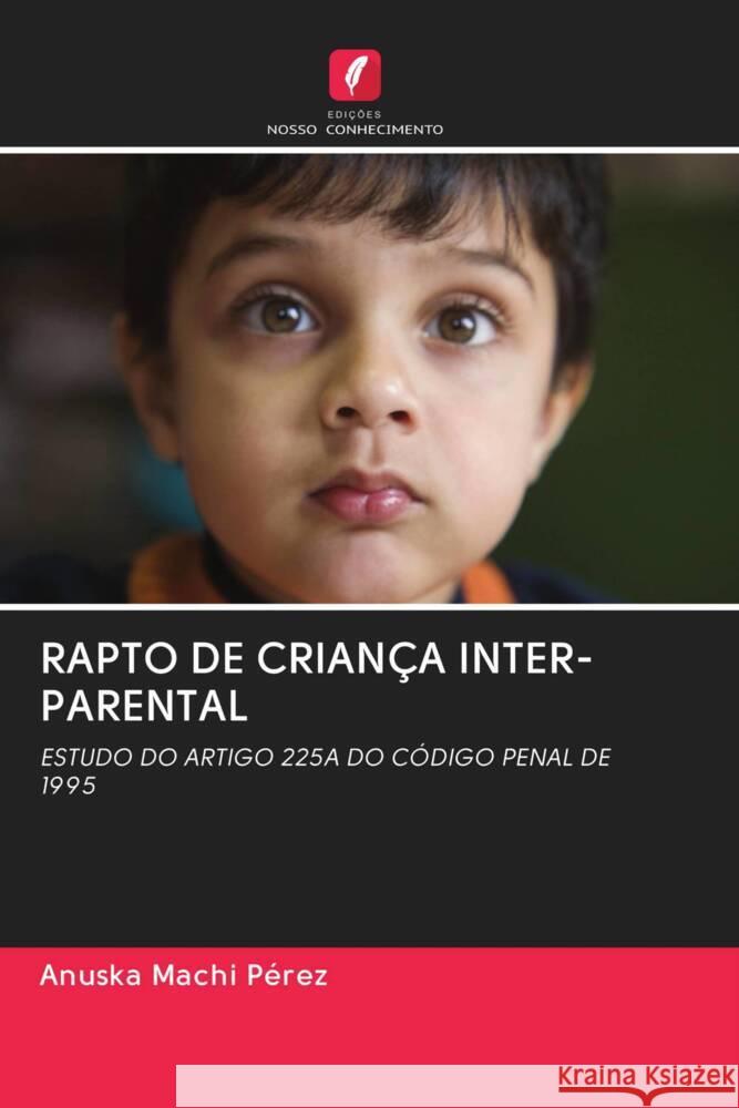 RAPTO DE CRIANÇA INTER-PARENTAL Machi Pérez, Anuska 9786203021448 Edicoes Nosso Conhecimento