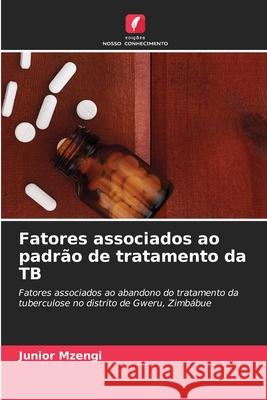 Fatores associados ao padrão de tratamento da TB Junior Mzengi 9786203021912