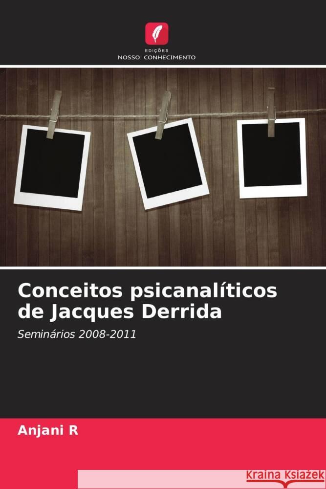 Conceitos psicanalíticos de Jacques Derrida R, Anjani 9786203022247