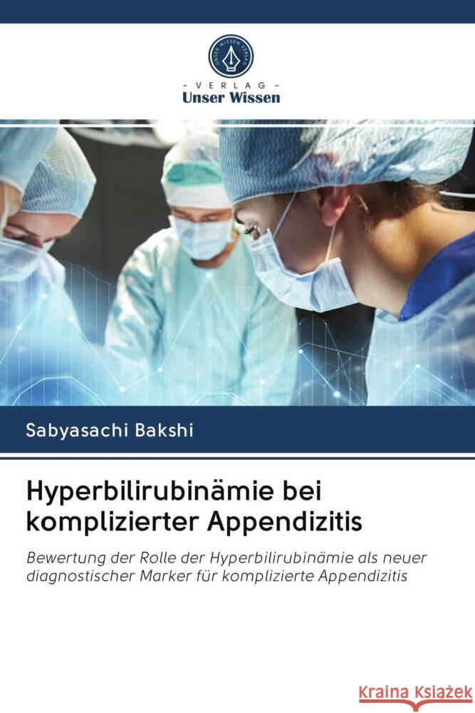 Hyperbilirubinämie bei komplizierter Appendizitis Bakshi, Sabyasachi 9786203022322