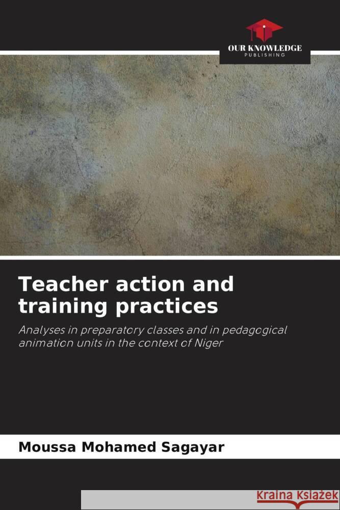 Teacher action and training practices Mohamed Sagayar, Moussa 9786203023565