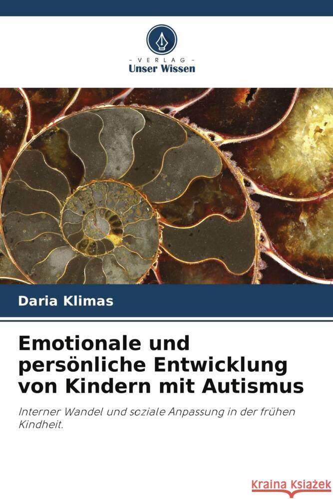 Emotionale und pers?nliche Entwicklung von Kindern mit Autismus Daria Klimas 9786203023626