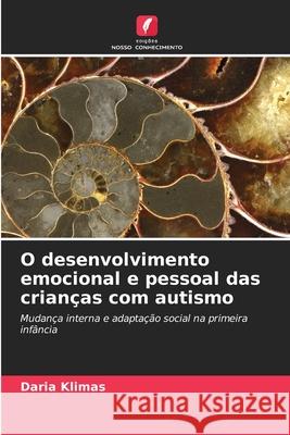 O desenvolvimento emocional e pessoal das crian?as com autismo Daria Klimas 9786203023718