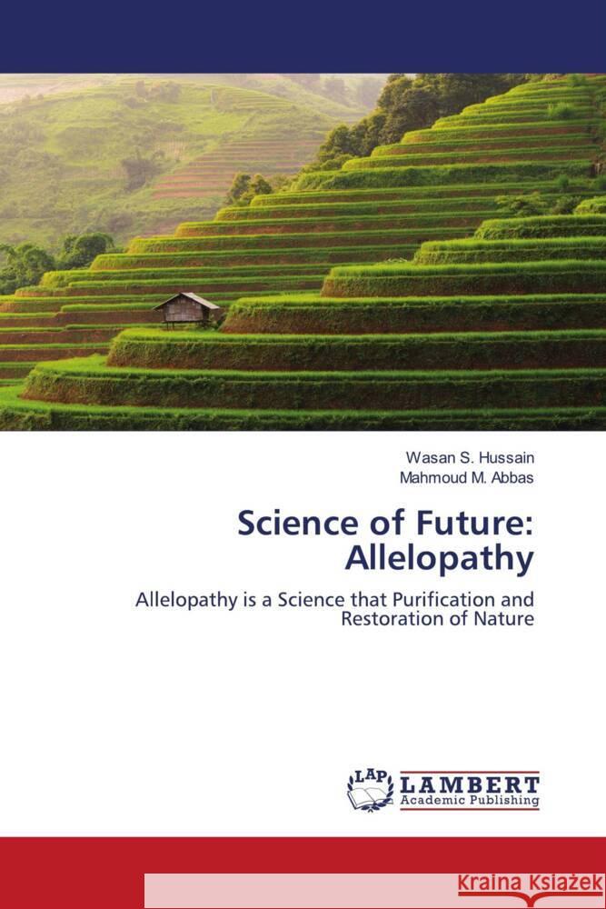 Science of Future: Allelopathy Hussain, Wasan S., Abbas, Mahmoud M. 9786203024579