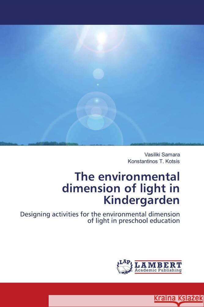 The environmental dimension of light in Kindergarden Samara, Vasiliki, Kotsis, Konstantinos T. 9786203024708