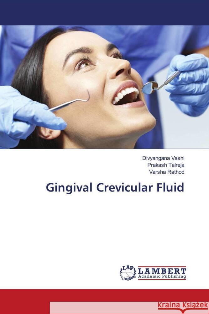 Gingival Crevicular Fluid Vashi, Divyangana, Talreja, Prakash, Rathod, Varsha 9786203024807