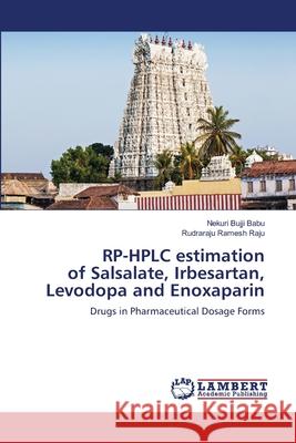 RP-HPLC estimation of Salsalate, Irbesartan, Levodopa and Enoxaparin Nekuri Bujji Babu, Rudraraju Ramesh Raju 9786203024913