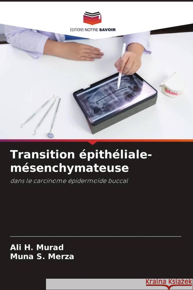 Transition épithéliale-mésenchymateuse H. Murad, Ali, S. Merza, Muna 9786203025163