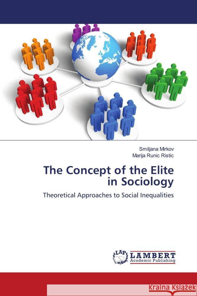 The Concept of the Elite in Sociology Mirkov, Smiljana, Runic Ristic, Marija 9786203025330