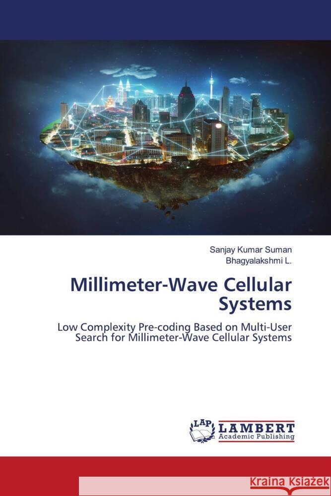 Millimeter-Wave Cellular Systems Suman, Sanjay Kumar, L., Bhagyalakshmi 9786203025682