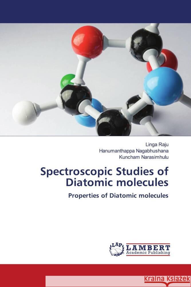 Spectroscopic Studies of Diatomic molecules raju, Linga, Nagabhushana, Hanumanthappa, Narasimhulu, Kuncham 9786203026061